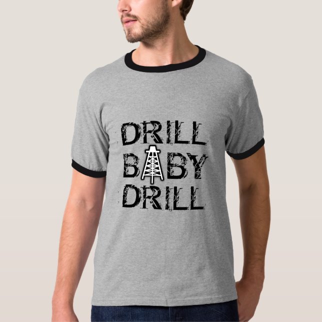 T-Shirt Drill baby Drill (Devant)