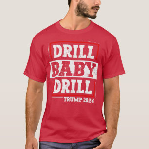 T-shirt Drill Baby Drill