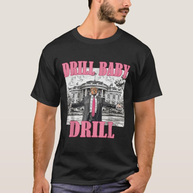 T-shirt Drill Baby Drill American 2025 Trump Président Us (Devant)