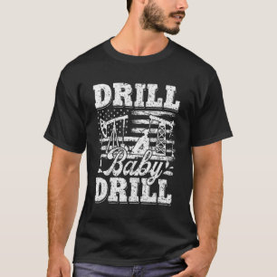 T-shirt Drill Baby Drill American Flag Oilrig Oilfield Tra