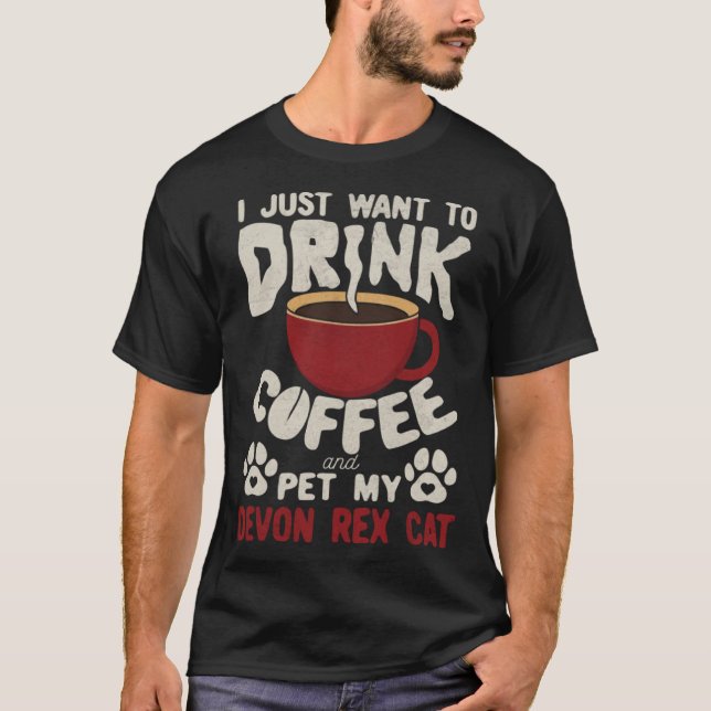 T-shirt Drink Coffee And Pet My Devon Rex Cat Sayings Cat  (Devant)