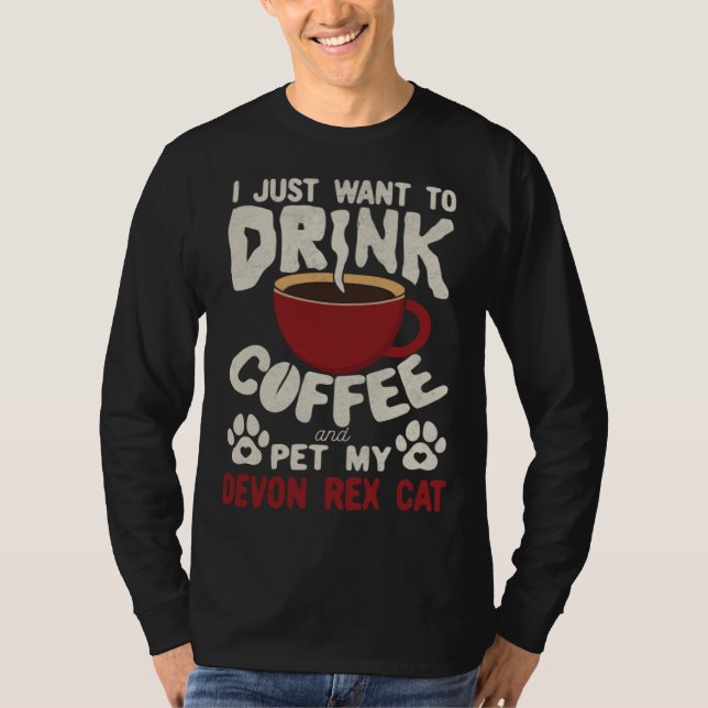 T-shirt Drink Coffee And Pet My Devon Rex Cat Sayings Cat  (Devant)