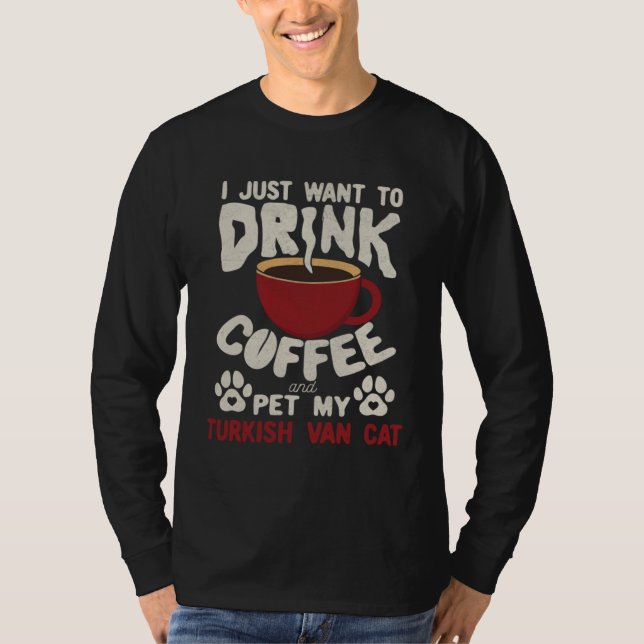 T-shirt Drink Coffee And Pet My Turkish Van Cat Sayings Ca (Devant)