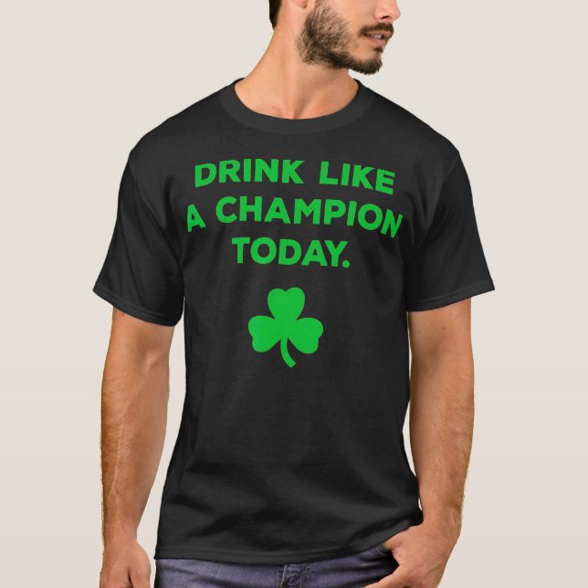 T-shirt Drink Like A Champion Today St Patricks Day (Devant)