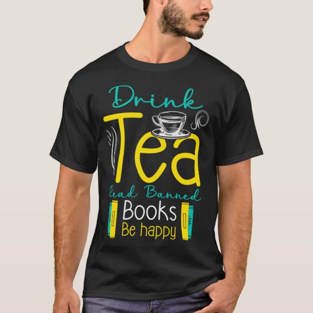 T-shirt Drink Tea And Read Banned Book Be Happy Banned Boo (Devant)