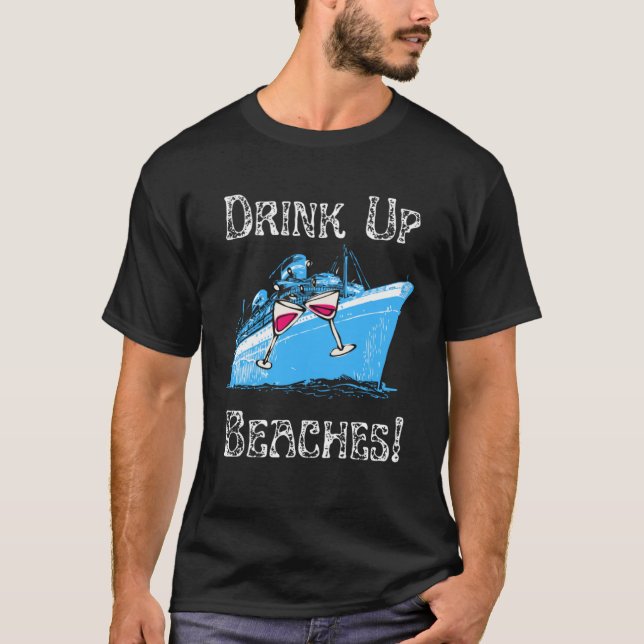 T-shirt Drink Up Beaches Cruising Partying Ocean Playing F (Devant)