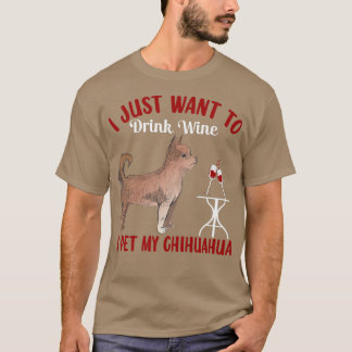 T-shirt Drink Wine And Pet Chihuahua Funny Dog Owner Lover