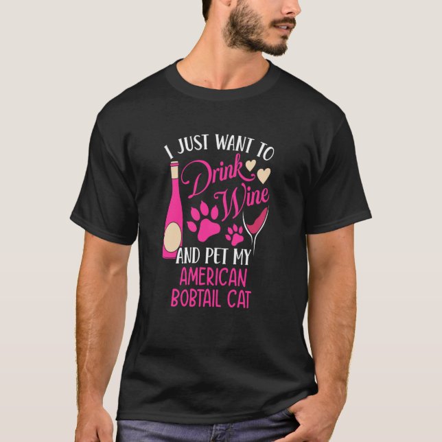 T-shirt Drink Wine and Pet My American Bobtail Cat Cat Mom (Devant)