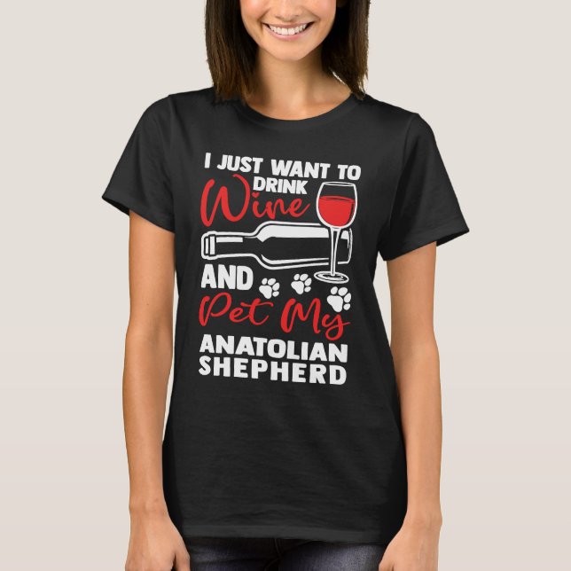 T-shirt Drink Wine and Pet My Anatolian Shepherd  Kangal H (Devant)