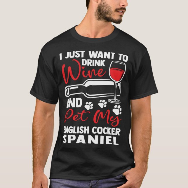 T-shirt Drink Wine and Pet My English Cocker Spaniel (Devant)