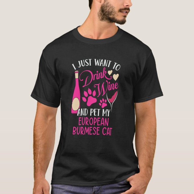 T-shirt Drink Wine and Pet My European Burmese Cat Cat Mom (Devant)