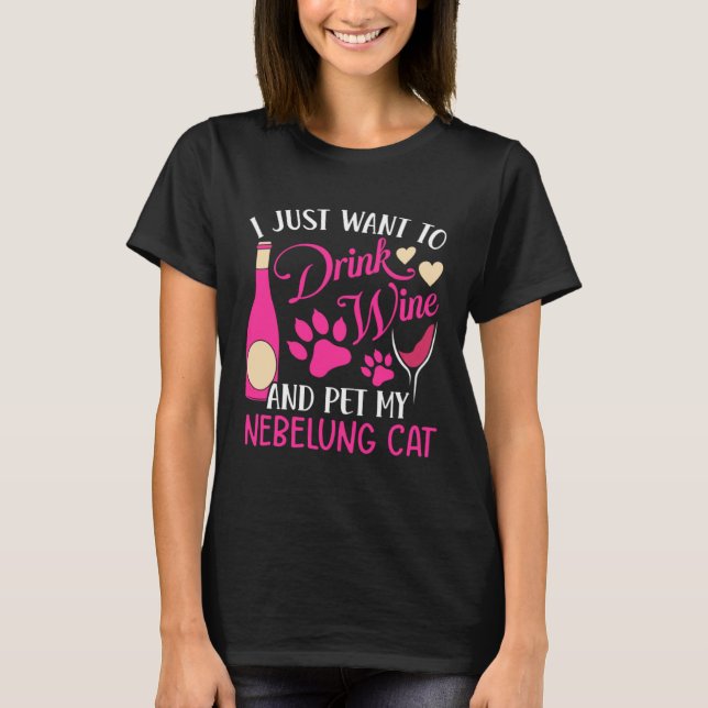 T-shirt Drink Wine and Pet My Nebelung Cat  Cat Mom Humor (Devant)