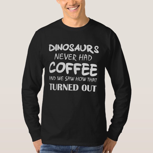 T-shirt Drinking coffee Rex dinosaur extinct (Devant)