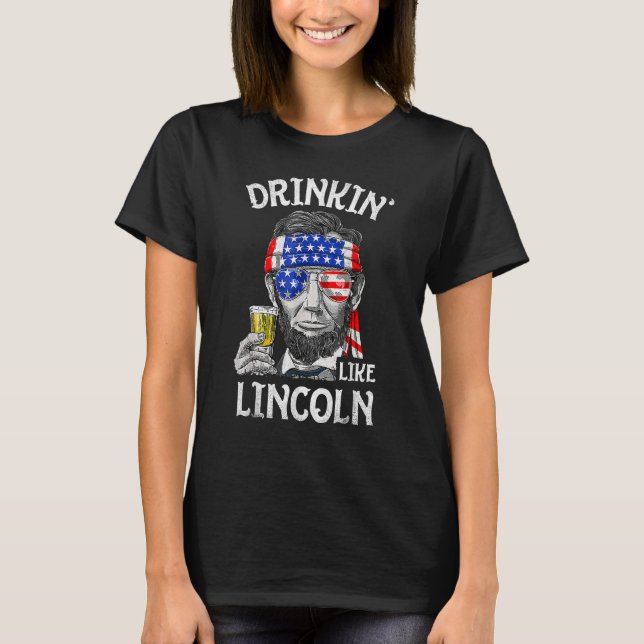 T-shirt Drinking Like Lincoln  4th Of July US American Fla (Devant)