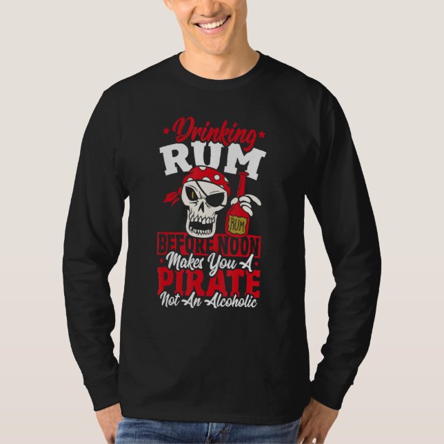 T-shirt Drinking Rum Before Noon Makes You A Pirate Not An (Devant)
