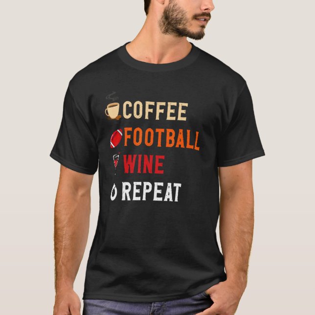 T-shirt Drinks Lover Funny Coffee, Football , Wine Repeat  (Devant)