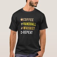 Drinks Lover Funny Coffee, Handball, Whiskey Repea