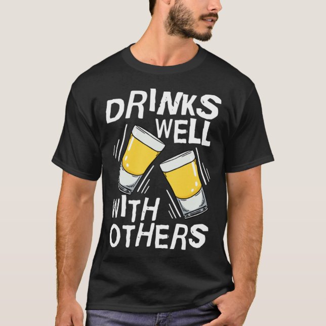 T-shirt Drinks Well With Others  Tequila Alcohol Drink (Devant)