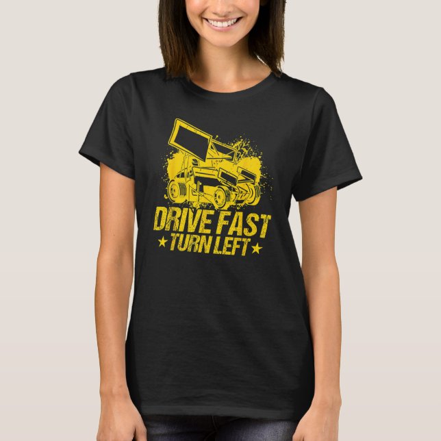 T-shirt Drive Fast Turn Left Dirt Track Race Truck Sprint  (Devant)