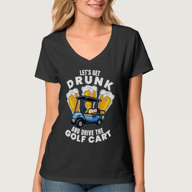 T-shirt Drive The Golf Cart  Golfing Player Golfer Graphic (Devant)