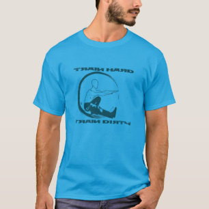 T-shirt Drive, Train hard, train dirty Motivation
