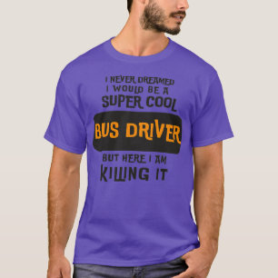 T-shirt Driver de bus super cool