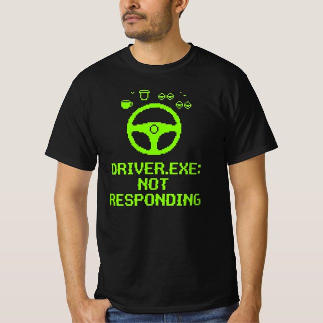 T-shirt Driver Exe Not Responding Trucker Gift (Devant)