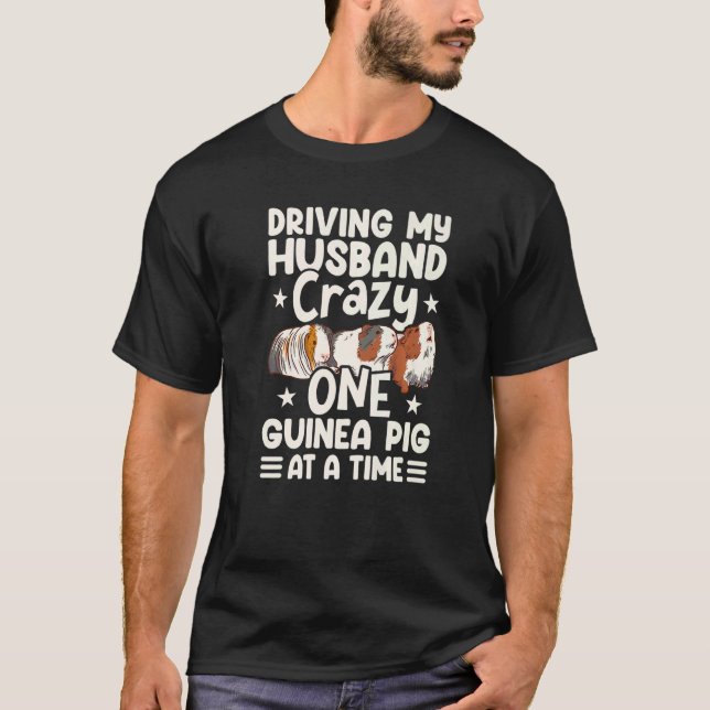 T-shirt Driving My Husband Crazy One Guinea Pig At A Time  (Devant)