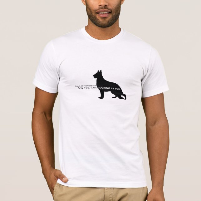 T-shirt Drogue Detecton GSD K9 vous regardant ! (Devant)