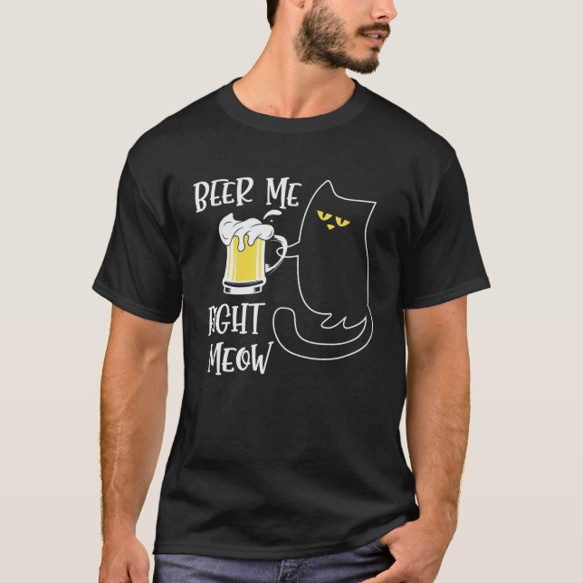 T-shirt Droite Meow Beer Me Chat Drôle Équipe Boisson Bièr (Devant)