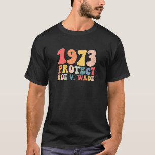 T-shirt Droits des femmes 1973 Protégez Roe V Wade Choix d