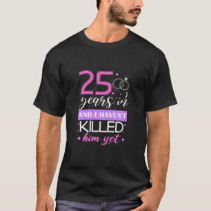 T-shirt Drôle 25 ans après, je ne l'ai pas encore tué 25èm