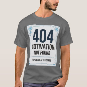 T-shirt drôle 404 Motivation Not Found