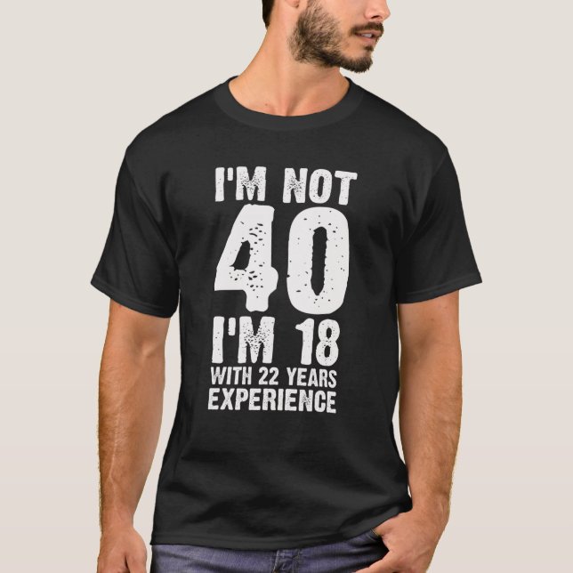 T-shirt Drôle 40e anniversaire Cadeaux J'ai 18 ans avec 22 (Devant)