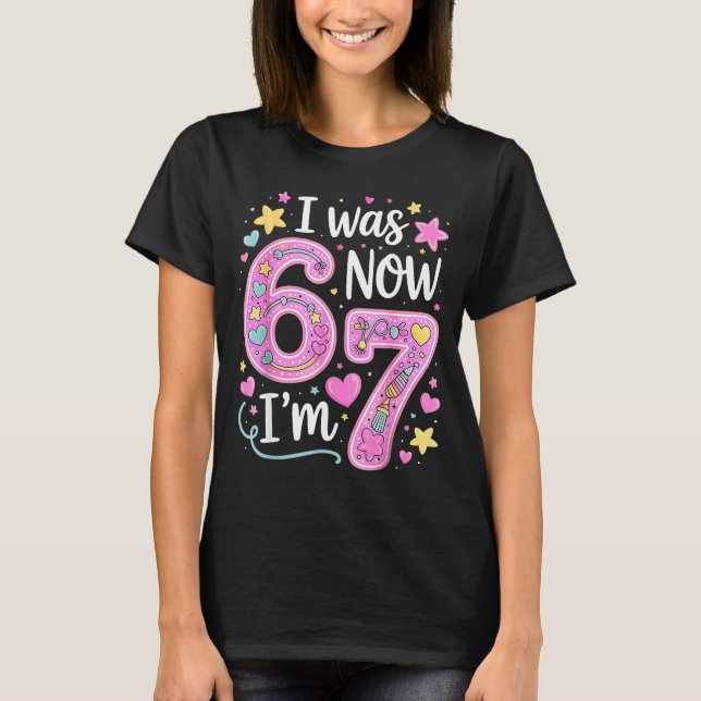 T-shirt Drôle 67 Meme Fille 7 ans J'avais 6 ans Maintenant (Devant)