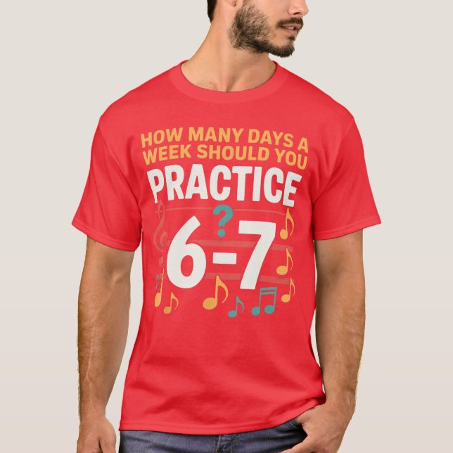 T-shirt Drôle 6 7 Mème Combien de jours par semaine devrie (Devant)