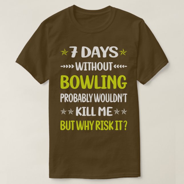 T-shirt Drôle 7 Jours Sans Bowling (Design devant)