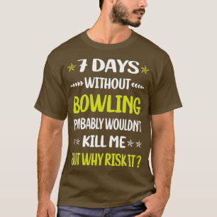T-shirt Drôle 7 Jours Sans Bowling
