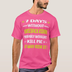 T-shirt Drôle 7 Jours Sans Équitation Équitation Équitatio