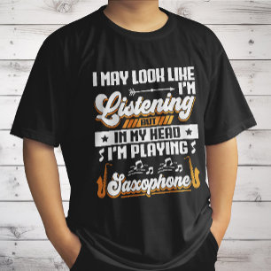 T-shirt Drôle à écouter Dans ma tête Je joue du saxophone