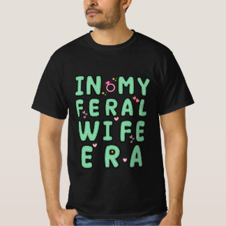 T-shirt drôle à l'époque de My Feral Wife cool