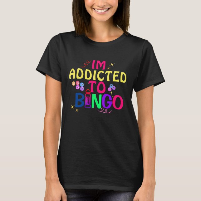 T-shirt Drôle accoutumé aux joueurs de Bingo Addiction de  (Devant)