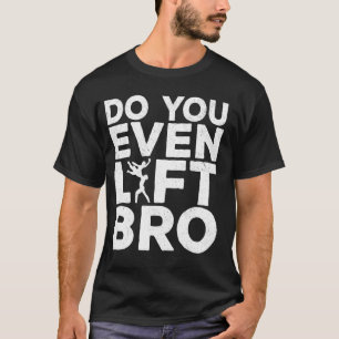 T-shirt Drôle Aimeriez-Vous Même Soulever Bro Cool Dancin