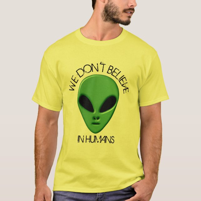T-shirt drôle alien vert nous ne croyons pas humains cool  (Devant)
