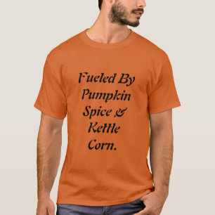 T-shirt Drôle alimenté par Citrouille épice & Kettle Corn