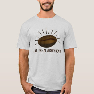T-shirt Drôle Amateurs de café HAIL THE ALMIGHTBEAN