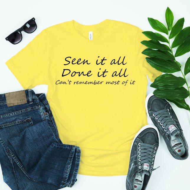 T-shirt Drôle anniversaire mens chemises au-dessus du slog (Seen it all, done it all, Can't remember most of it is the perfect funny quote for a birthday gift!)