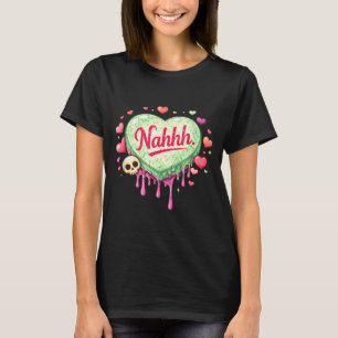 T-shirt Drôle anti-Saint Valentin cœur bonbons nahhh nah