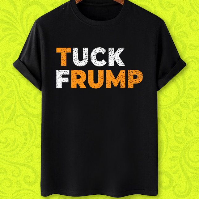 T-shirt Drôle anti-trompe Tuck Frump F trump (Créateur téléchargé)