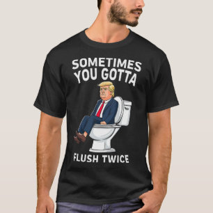 T-shirt Drôle Anti Trump Parfois Vous Devez Tirer La Chass